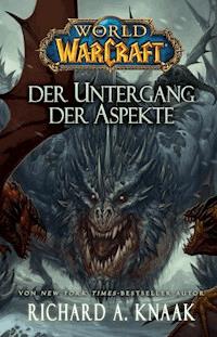 World of Warcraft: Der Untergang der Aspekte - Richard A. Knaak - E-Book
