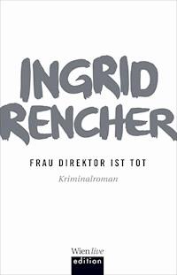 Frau Direktor ist tot - Ingrid Rencher - E-Book