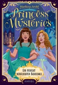 Princess Mysteries – Ein perfekt verfluchter Schulball - Marliese Arold - E-Book