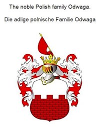 The noble Polish family Odwaga. Die adlige polnische Familie Odwaga - Werner Zurek - E-Book