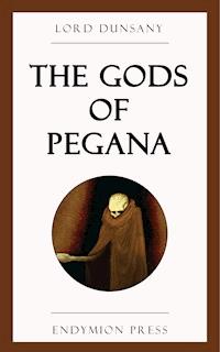 The Gods of Pegana - Lord Dunsany - E-Book