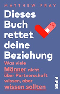 Dieses Buch rettet deine Beziehung - Matthew Fray - E-Book
