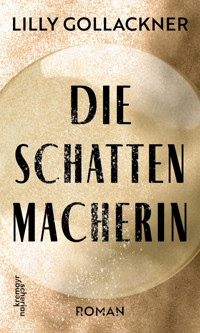 Die Schattenmacherin - Lilly Gollackner - E-Book