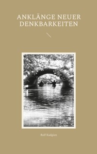 Anklänge neuer Denkbarkeiten - Rolf Kadgien - E-Book