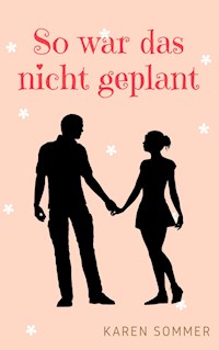 So war das nicht geplant - Karen Sommer - E-Book