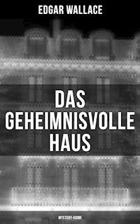 Das geheimnisvolle Haus: Mystery-Krimi - Edgar Wallace - E-Book
