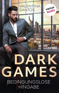 Dark Games - Bedingungslose Hingabe - Valentina Santos - E-Book
