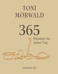 365 Rezepte für jeden Tag - Toni Mörwald - E-Book
