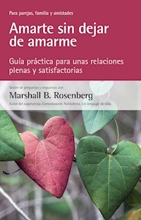 Amarte sin dejar de amarme - Marshall B.  Rosenberg - E-Book