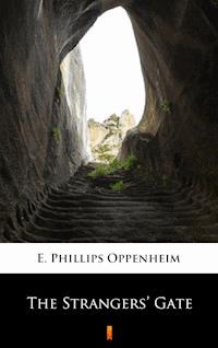The Strangers’ Gate - E. Phillips Oppenheim - E-Book