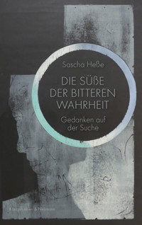 Die Süße der Bitteren Wahrheit - Sascha Heße - E-Book