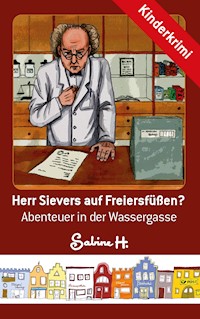 Herr Sievers auf Freiersfüßen? - Sabine H. - E-Book