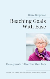 Reaching Goals With Ease - Ulrike Bergmann - E-Book