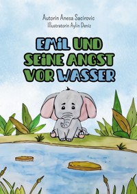 Emil und seine Angst vor Wasser - Anesa Sacirovic - E-Book