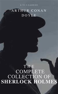 The Complete Collection of Sherlock Holmes - Arthur Conan Doyle - E-Book