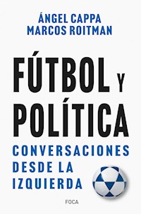 Fútbol y política - Ángel Cappa - E-Book