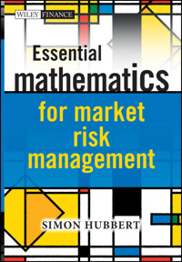 Essential Mathematics for Market Risk Management - Simon Hubbert - E-Book