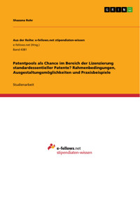 Patentpools als Chance im Bereich der Lizenzierung standardessentieller Patente? Rahmenbedingungen, Ausgestaltungsmöglichkeiten und Praxisbeispiele - Shazana Rohr - E-Book