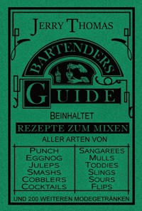The Bartender's Guide 1887 - Jerry Thomas - E-Book