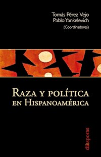 Raza y política en Hispanoamérica - - E-Book