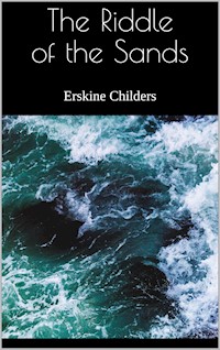 The Riddle of the Sands - Erskine Childers - E-Book