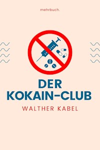 Der Kokain-Club - Walther Kabel - E-Book