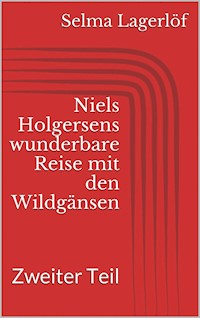 Niels Holgersens wunderbare Reise mit den Wildgänsen - Zweiter Teil - Selma Lagerlöf - E-Book