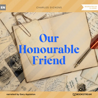 Our Honourable Friend (Unabridged) - Charles Dickens. - Hörbuch
