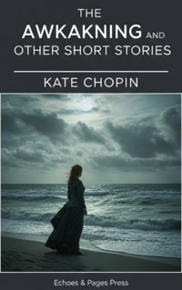 The Awakening and Other Short Stories - Kate Chopin - E-Book