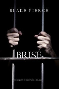 Brisé (Une Enquête de Riley Paige — tome 20) - Blake Pierce - E-Book