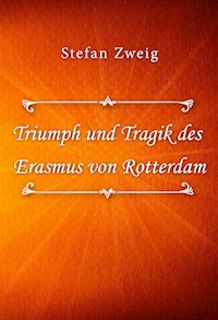 Triumph und Tragik des Erasmus von Rotterdam - Zweig Stefan - E-Book