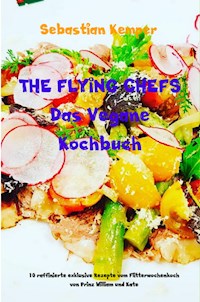 THE FLYING CHEFS Das Vegane Kochbuch - Sebastian Kemper - E-Book