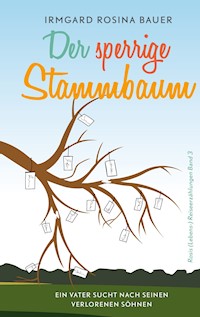 Der sperrige Stammbaum - Irmgard Rosina Bauer - E-Book