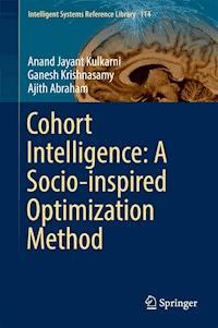 Cohort Intelligence: A Socio-inspired Optimization Method - Anand Jayant Kulkarni - E-Book