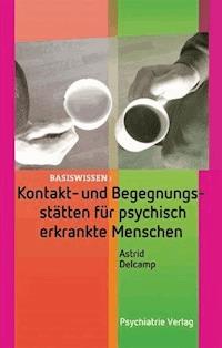Kontakt- und Begegnungsstätten für psychisch erkrankte Menschen - Astrid Delcamp - E-Book