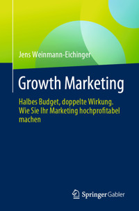 Growth Marketing - Jens Weinmann-Eichinger - E-Book