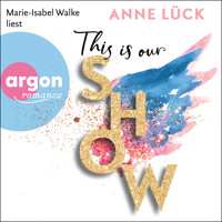This is our show (Ungekürzt) - Anne Lück - Hörbuch