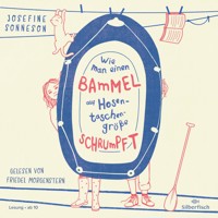 Wie man einen Bammel auf Hosentaschengröße schrumpft - Josefine Sonneson - Hörbuch
