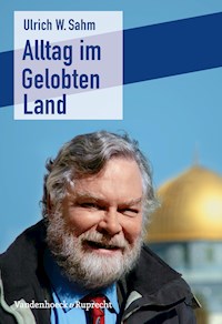 Alltag im Gelobten Land - Ulrich W. Sahm - E-Book