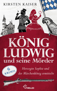 König Ludwig und seine Mörder - Kirsten Kaiser - E-Book