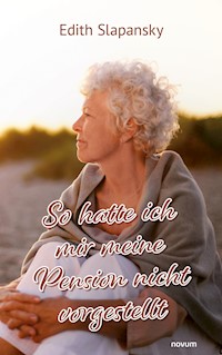 So hatte ich mir meine Pension nicht vorgestellt - Edith Slapansky - E-Book