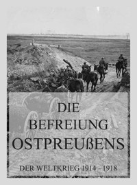 Die Befreiung Ostpreußens - - E-Book