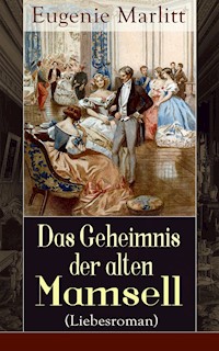 Das Geheimnis der alten Mamsell (Liebesroman) - Eugenie Marlitt - E-Book