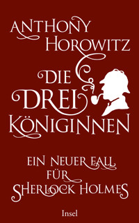 Die drei Königinnen. Ein neuer Fall für Sherlock Holmes - Anthony Horowitz - kostenlos E-Book