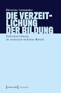 Die Verzeitlichung der Bildung - Christian Leineweber - E-Book