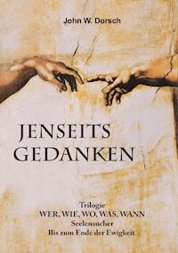 JENSEITSGEDANKEN - John W. Dorsch - E-Book