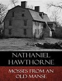 Mosses from an Old Manse - Nathaniel Hawthorne - E-Book