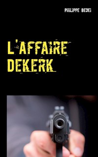 L'Affaire Dekerk - Philippe Bedei - E-Book