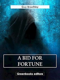 A Bid for Fortune - Guy Broothby - E-Book