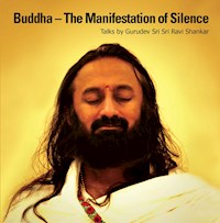 Buddha - The Manifestation of Silence - Gurudev Sri Sri Ravi Shankar - E-Book